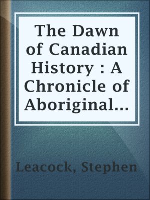 cover image of The Dawn of Canadian History : A Chronicle of Aboriginal Canada